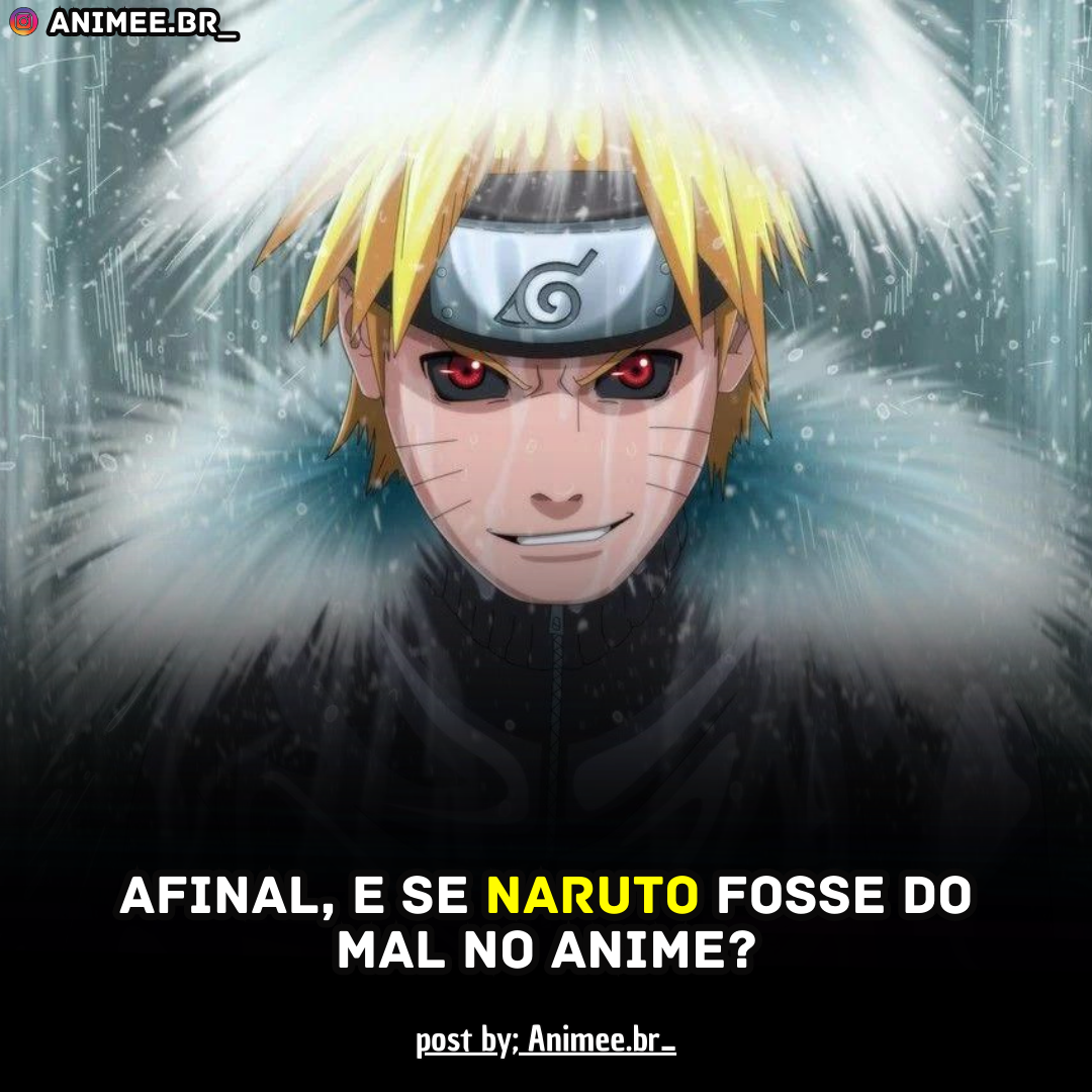 o Naruto fosse mal